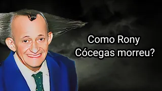 COMO RONY CÓCEGAS MORREU?