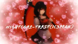 Nightcore-TRRST(Ic3peak-Lyrics)