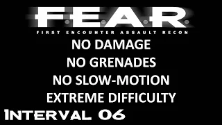 F.E.A.R. // No Damage, No SlowMo, Extreme Difficulty // Interval 06