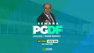 Semana PGDF - Legislação - Prof. Rodrigo Rodrigues