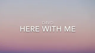 Here With Me (Lyrics) - d4vd