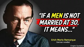 Erich Maria Remarque's Quotes: Inspirational Quotations for a Good Life ❤| Empire Quotation
