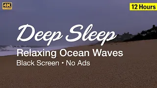 Relaxing Ocean Sounds for Deep Sleep, No Ads, Black Screen, 12 Hours, 4K