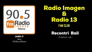 Recontri Bali - Francis Lai * Radio Imagen & Radio 13 Music Fan Club