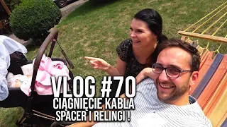 CIĄGNIĘCIE KABLA! 😂 SPACER I RELINGI! • VLOG #70