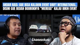 AKBAR RAIS: GUE BELAJAR BISNIS DARI RIFAT SUNGKAR, CARA GILA INI BIKIN INDUSTRI DRIFTING BANGKIT🔥