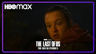 The Last of Us | Dentro do Episódio #5 | HBO Max