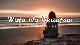 Wafa Na Bewafaai || Slowed+Reverb ||#lofi#alone#sadsong