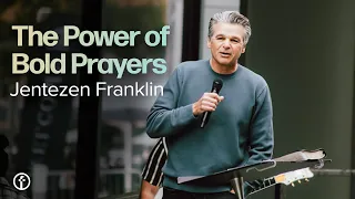 The Power of Bold Prayers | Pastor Jentezen Franklin