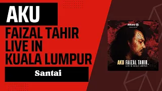 Santai - Faizal Tahir #AkuFaizalTahir Live In Kuala Lumpur