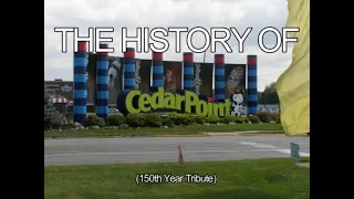 The History of Cedar Point (150th Year Tribute)