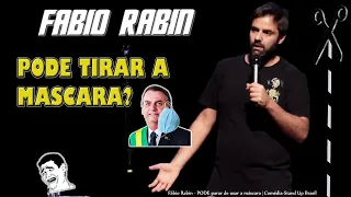 Fábio Rabin - PODE parar de usar a máscara | Comédia-Stand Up Brasil