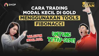 SEPUTAR CUAN: Cara Trading Modal Kecil di Gold