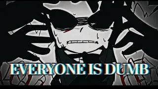 Everyone is dumb meme Cross Sans (X-tale version) [Undertale Au]