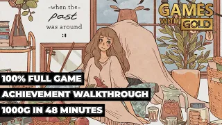 When The Past Was Around - 100% Full Game Achievement Walkthrough (FREE WITH GOLD) 1000G IN 48 MINS