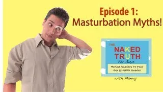 Masturbation Myths! - Episode 1