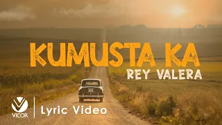 Kumusta Ka - Rey Valera (Official Lyric Video)