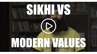 Sikhi vs Modern Values