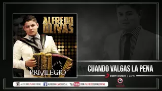 Alfredo Olivas - Cuando Valgas La Pena ( Estudio 2015)