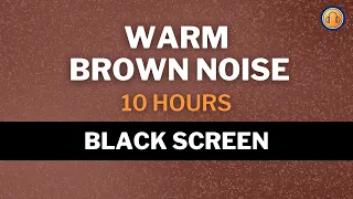 Warm Brown Noise • 10 hours • Black Screen