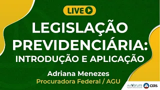 Legislação Previdenciária: Introdução e Aplicação | Profa. Adriana Menezes