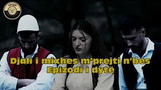 DJALI I MIXHES M'PREJTI N'BES (EP. 2) TREGIME POPULLORE