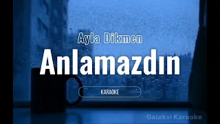 Ayla Dikmen - Anlamazdın Karaoke