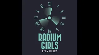 Behind the Scenes: The Story of the Radium Girls