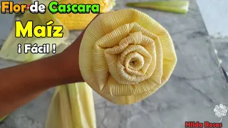 Como hacer Flor de Cascara de Maíz. ¡Fácil!