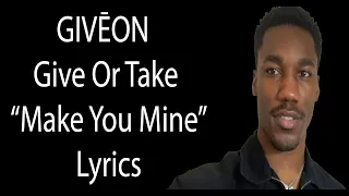 GIVĒON – Make You Mine Lyrics