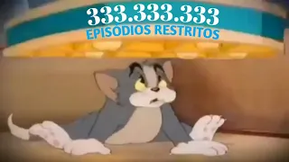 333.333.333 episódios proibidos de tom e jerry