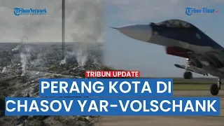 🔴 URBAN BATTLE UPDATE,  Pertempuran Kota Pecah di Volchansk dan Chasov Yar | Ukraina Rugi Jika Kalah