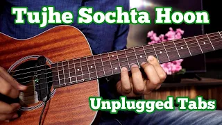 Tujhe Sochta Hoon - Jannat 2 | Easy Unplugged Guitar Tabs | K.K, Pritam