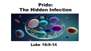 Pride: The Hidden Infection (Luke 18:9-14)