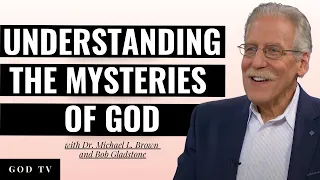 Understanding The Mysteries Of God | with Dr. Michael L. Brown and Bob Gladstone