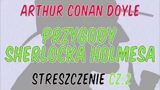 Przygody Sherlocka Holmesa - streszczenie cz. 2