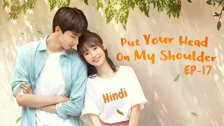 PUT YOUR HEAD ON MY SHOULDER EP-17 HINDI EXPLANATION | CHINESE DRAMA | @KSeriesLibrary