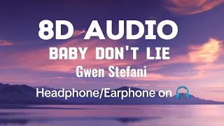 Gwen Stefani - Baby Don't Lie (lyrics) | 8D Audio