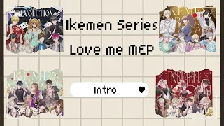 Ikemen Series || Love Me MEP || OPEN || Read the Description!