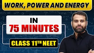 Complete WORK, POWER AND ENERGY in 75 Minutes | Class 11th NEET