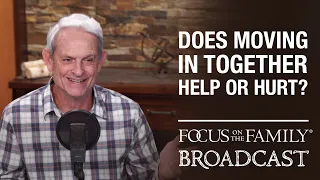 Does Living Together Help or Hurt? - Dr. David Gudgel