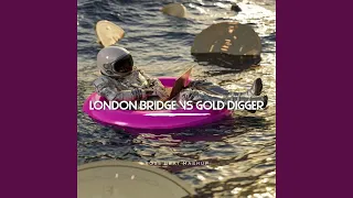 London Bridge VS Gold Digger (Mashup)