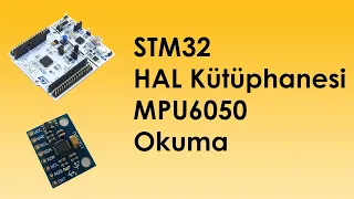 STM32 HAL Kütüphanesi İle MPU6050 Sensöründen Veri Okuma - Read data with MPU6050 while using STM32