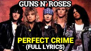 PERFECT CRIME (LYRICS) GUNS N ROSES