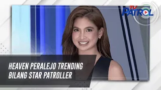 Heaven Peralejo trending bilang Star Patroller | TV Patrol