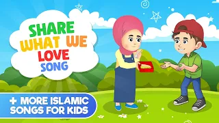 Share What We Love Song + More Islamic Songs For Kids Compilation I Nasheed I Islamic Cartoon I Isla
