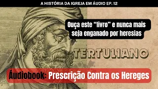 O "Livro" Que Marcou o COMBATE ÀS HERESIAS do Segundo Século - Ouça na Íntegra