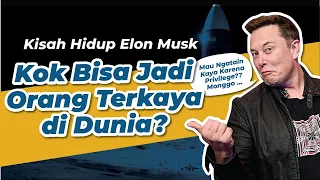 Cerita Elon Musk Bisa Jadi Orang Terkaya di Dunia !