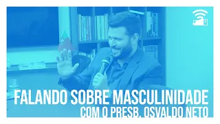 Fala, Família IPGII - Falando Sobre Masculinidade com o Presb. Osvaldo Neto