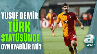 Galatasaray'da Yusuf Demir Türk Statüsünde Oynayabilir Mi? Hüseyin Özkök Açıkladı / A Spor